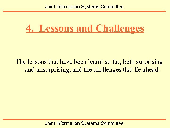 Joint Information Systems Committee 4. Lessons and Challenges The lessons that have been learnt