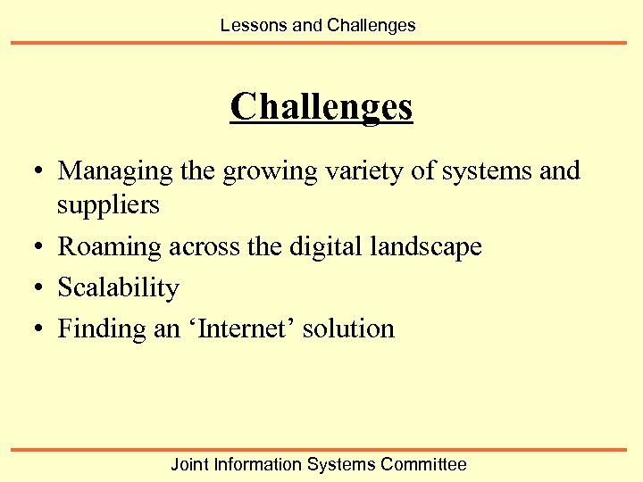 Lessons and Challenges • Managing the growing variety of systems and suppliers • Roaming