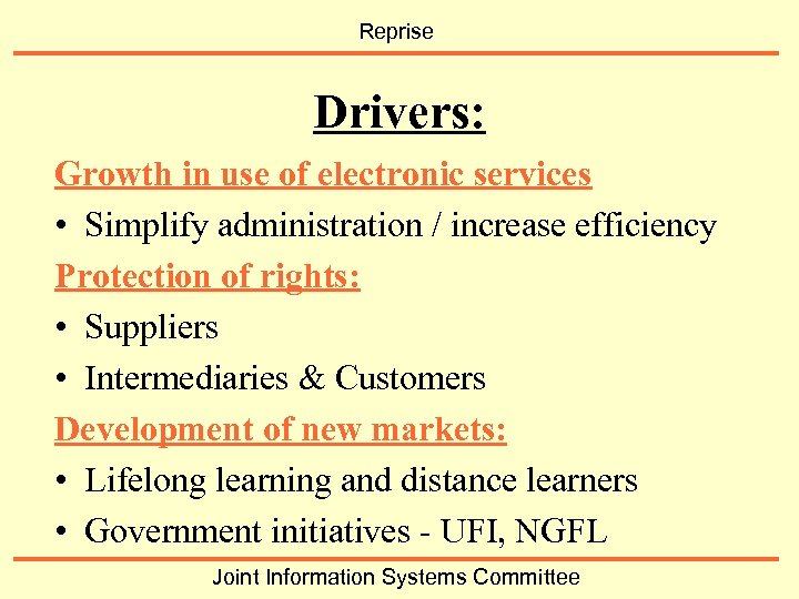 Reprise Drivers: Growth in use of electronic services • Simplify administration / increase efficiency