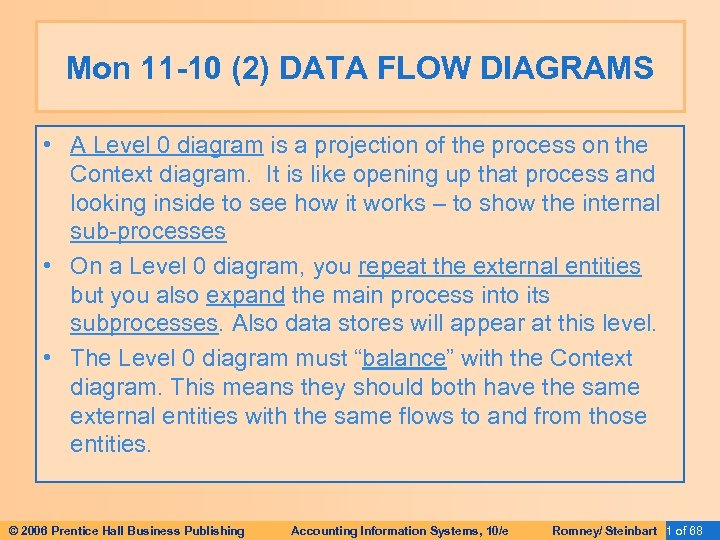 Mon 11 -10 (2) DATA FLOW DIAGRAMS • A Level 0 diagram is a