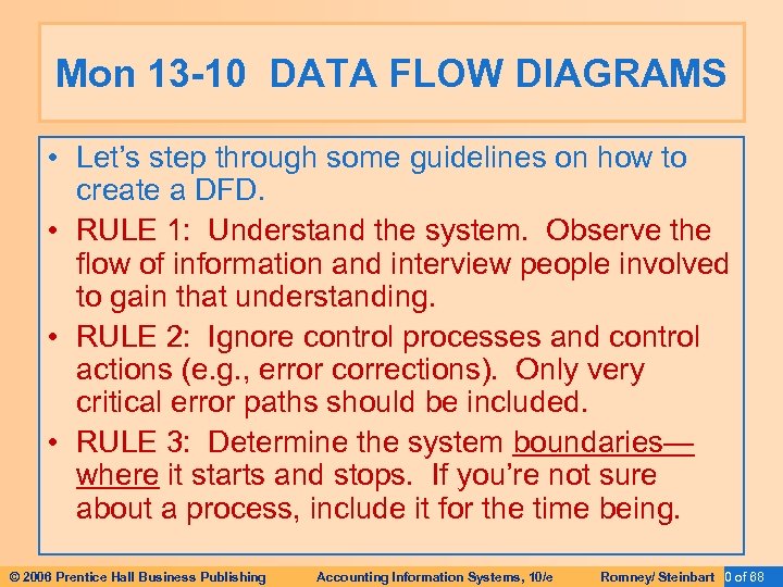 Mon 13 -10 DATA FLOW DIAGRAMS • Let’s step through some guidelines on how