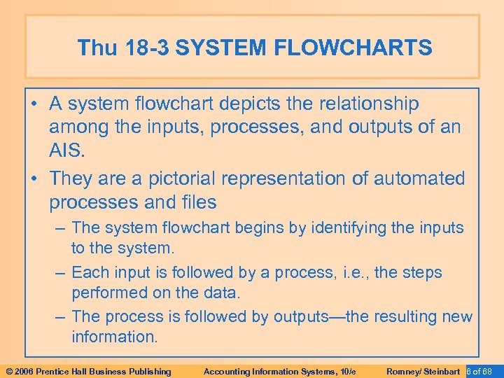 Thu 18 -3 SYSTEM FLOWCHARTS • A system flowchart depicts the relationship among the