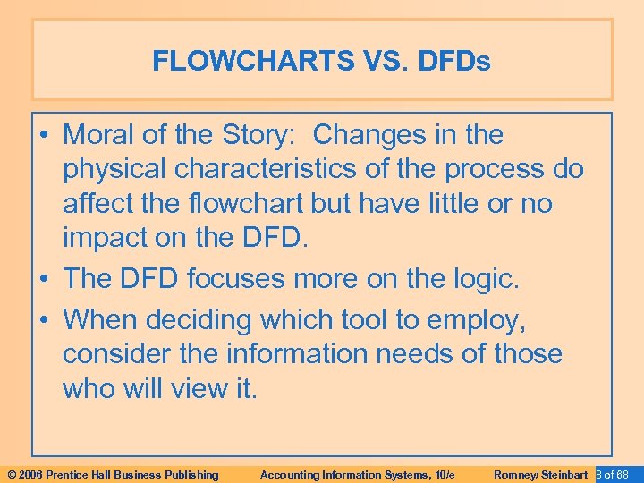 FLOWCHARTS VS. DFDs • Moral of the Story: Changes in the physical characteristics of