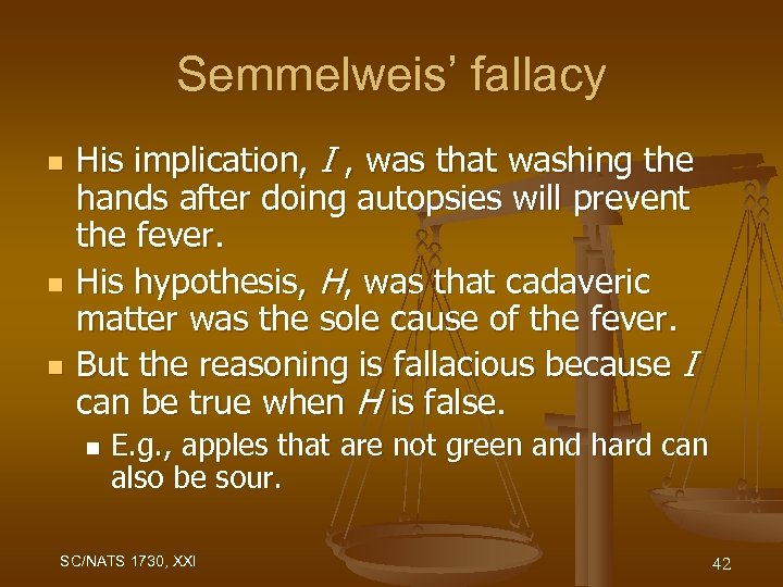 Semmelweis’ fallacy n n n His implication, I , was that washing the hands