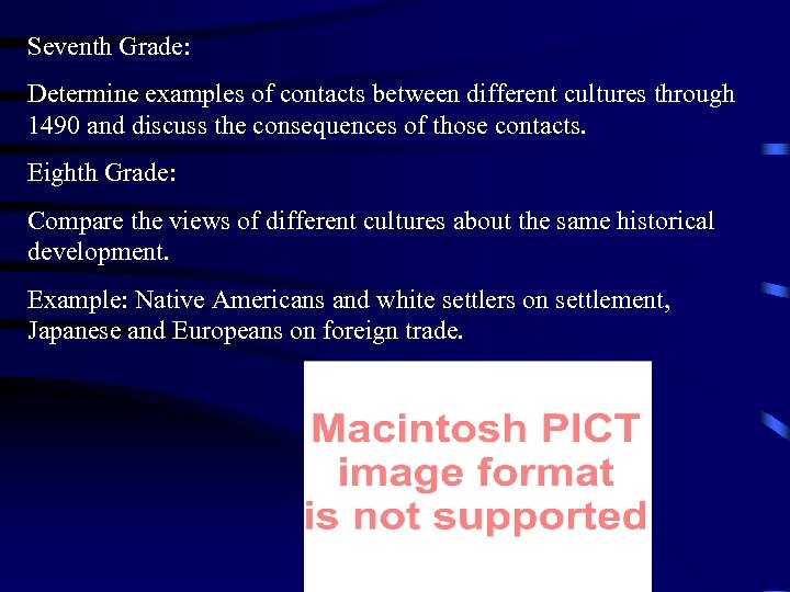 Seventh Grade: Determine examples of contacts between different cultures through 1490 and discuss the