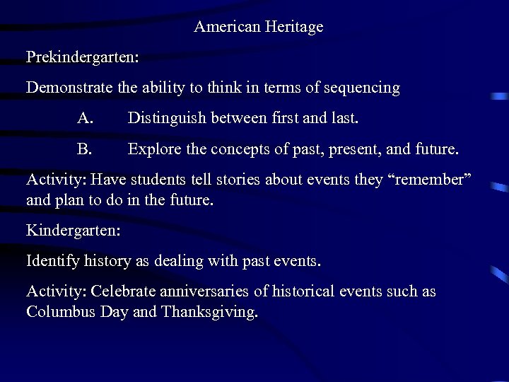 American Heritage Prekindergarten: Demonstrate the ability to think in terms of sequencing A. Distinguish