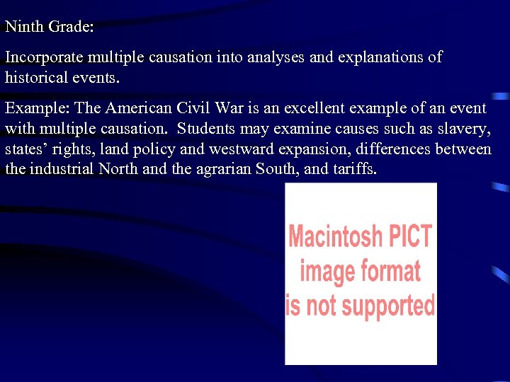 Ninth Grade: Incorporate multiple causation into analyses and explanations of historical events. Example: The