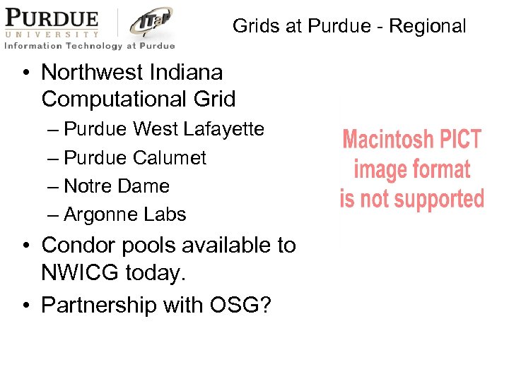 Grids at Purdue - Regional • Northwest Indiana Computational Grid – Purdue West Lafayette