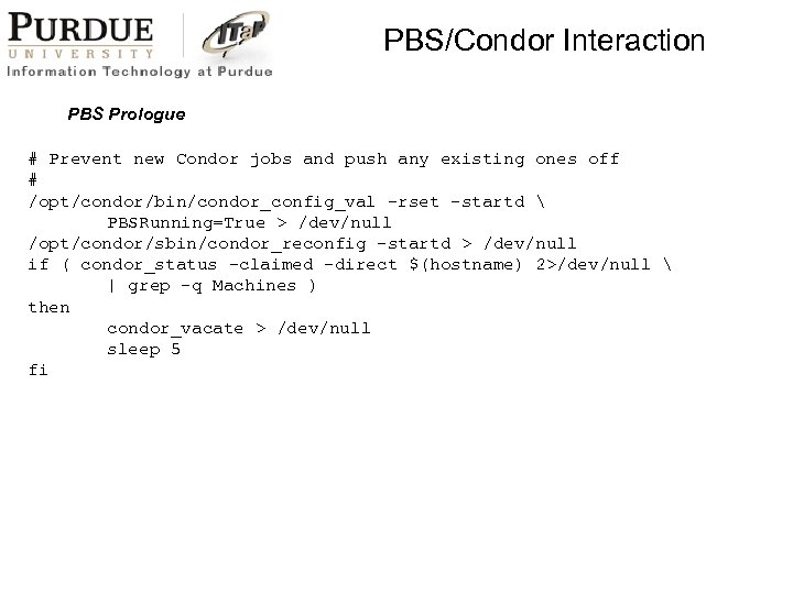 PBS/Condor Interaction PBS Prologue # Prevent new Condor jobs and push any existing ones