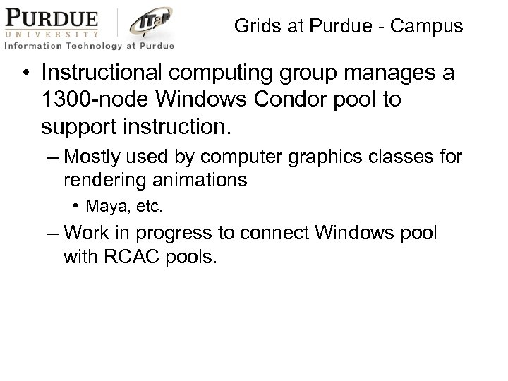 Grids at Purdue - Campus • Instructional computing group manages a 1300 -node Windows