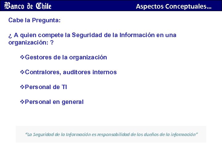 Aspectos Conceptuales… Cabe la Pregunta: ¿ A quien compete la Seguridad de la Información