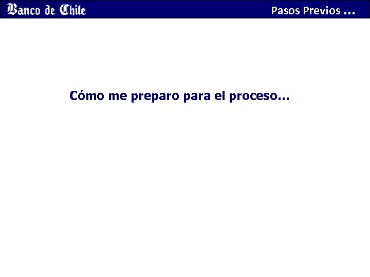 Pasos Previos … Cómo me preparo para el proceso… 