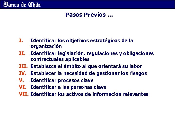 Pasos Previos … I. III. IV. V. VII. Identificar los objetivos estratégicos de la