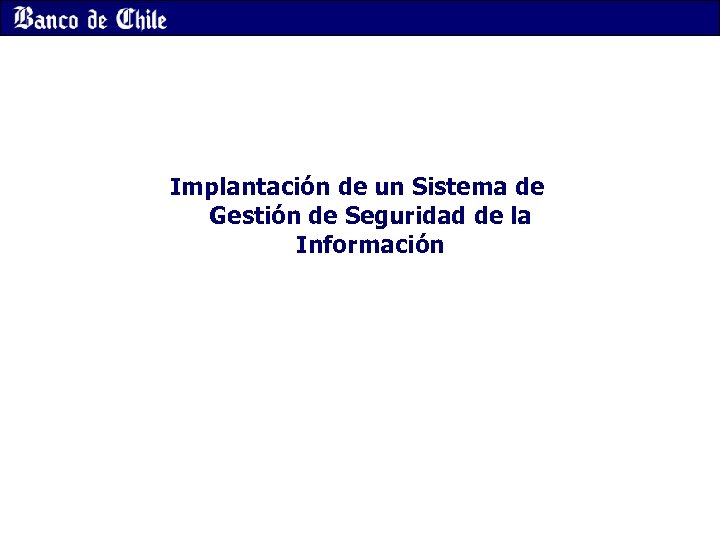 Implantación de un Sistema de Gestión de Seguridad de la Información 