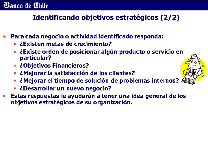 Identificando objetivos estratégicos (2/2) • Para cada negocio o actividad identificado responda: § ¿Existen