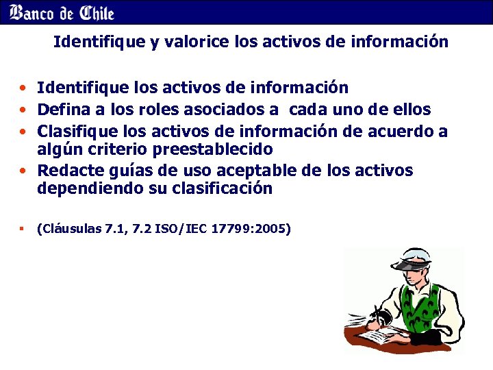 Identifique y valorice los activos de información • Identifique los activos de información •