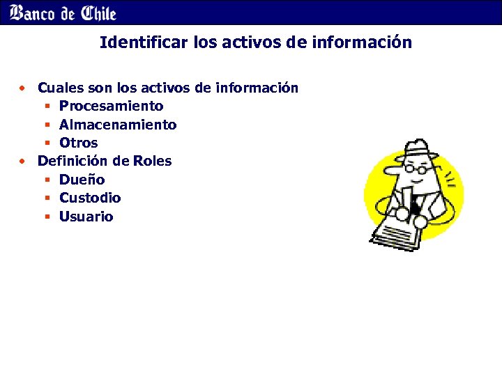 Identificar los activos de información • Cuales son los activos de información § Procesamiento