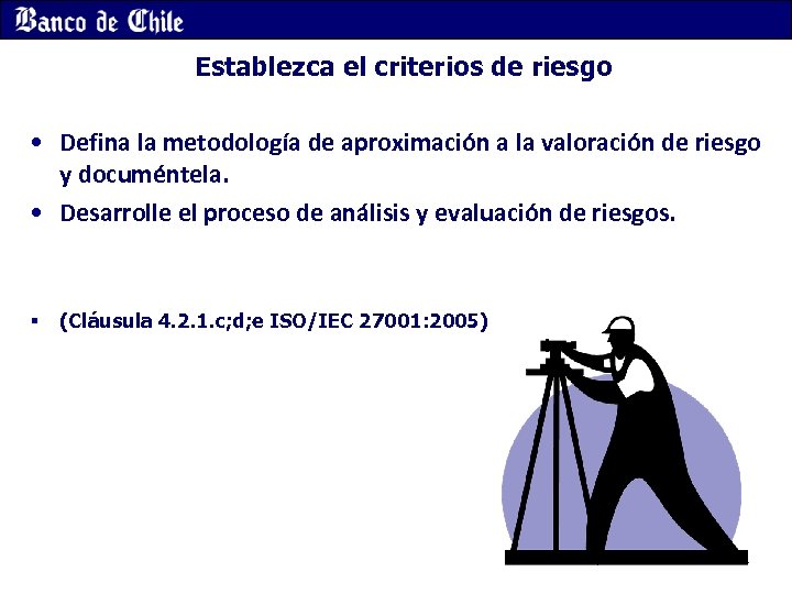 Establezca el criterios de riesgo • Defina la metodología de aproximación a la valoración