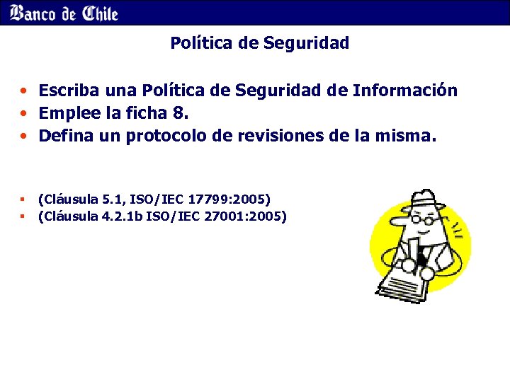 Política de Seguridad • Escriba una Política de Seguridad de Información • Emplee la