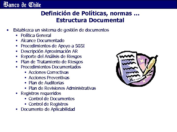 Definición de Políticas, normas … Estructura Documental • Establezca un sistema de gestión de