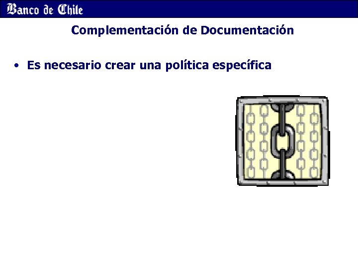 Complementación de Documentación • Es necesario crear una política específica 