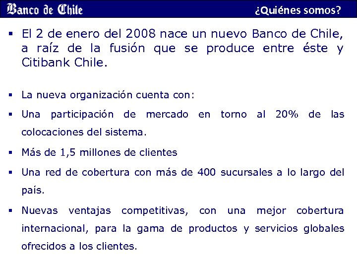 ¿Quiénes somos? § El 2 de enero del 2008 nace un nuevo Banco de