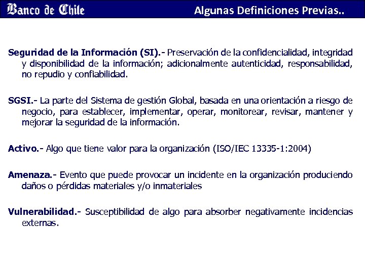 Algunas Definiciones Previas. . Seguridad de la Información (SI). - Preservación de la confidencialidad,