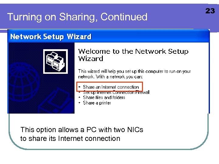 Turning on Sharing, Continued This option allows a PC with two NICs to share