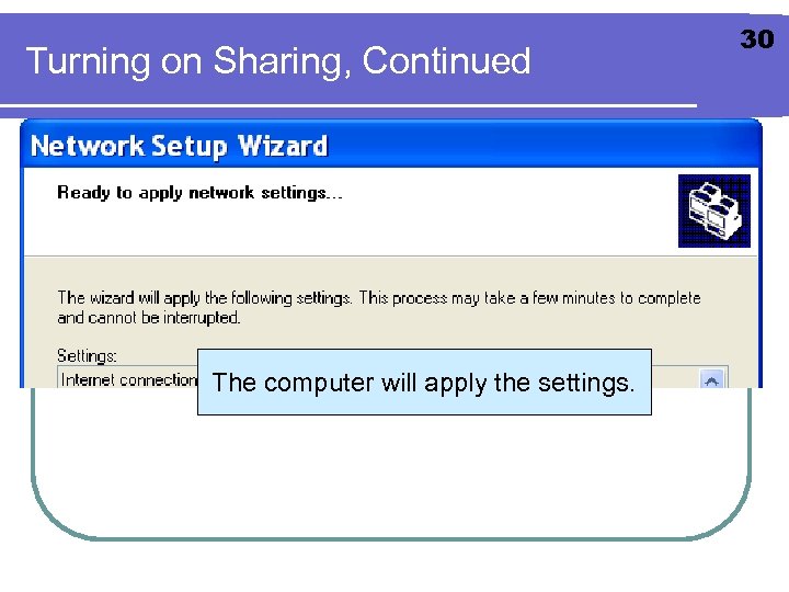 Turning on Sharing, Continued The computer will apply the settings. 30 