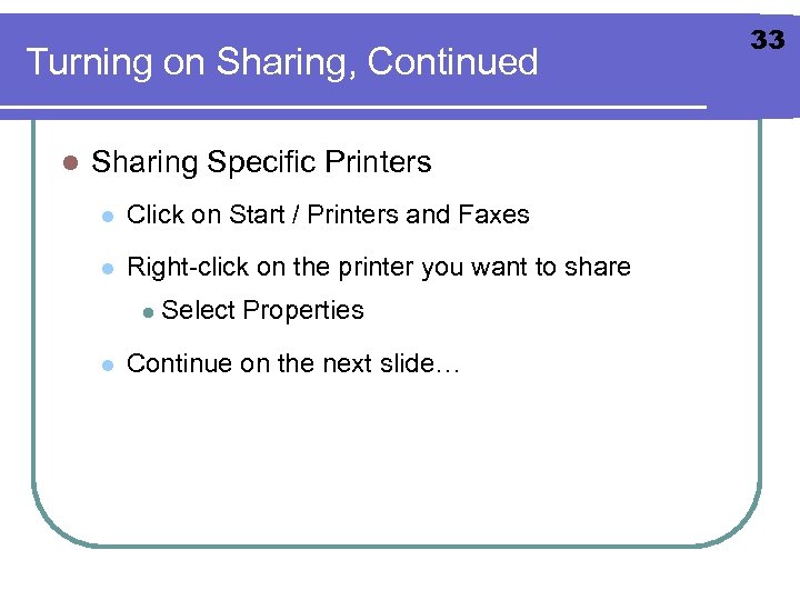 Turning on Sharing, Continued l Sharing Specific Printers l Click on Start / Printers