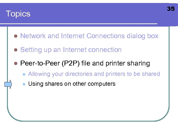 Topics l Network and Internet Connections dialog box l Setting up an Internet connection