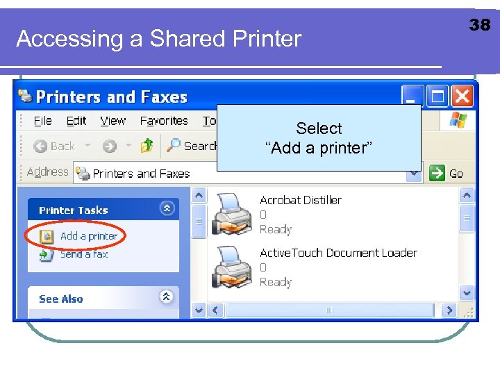 Accessing a Shared Printer Select “Add a printer” 38 