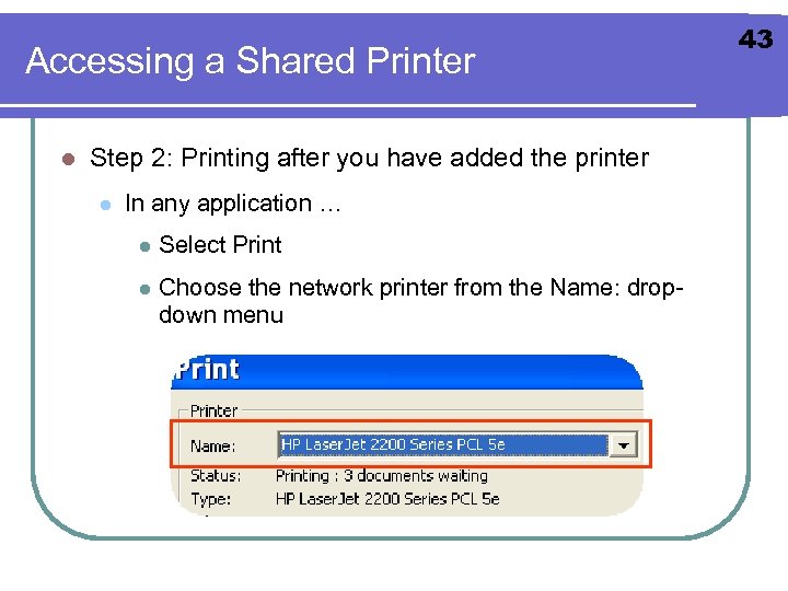 Accessing a Shared Printer l Step 2: Printing after you have added the printer