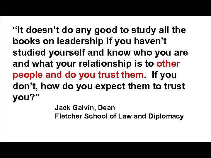 “It doesn’t do any good to study all the books on leadership if you