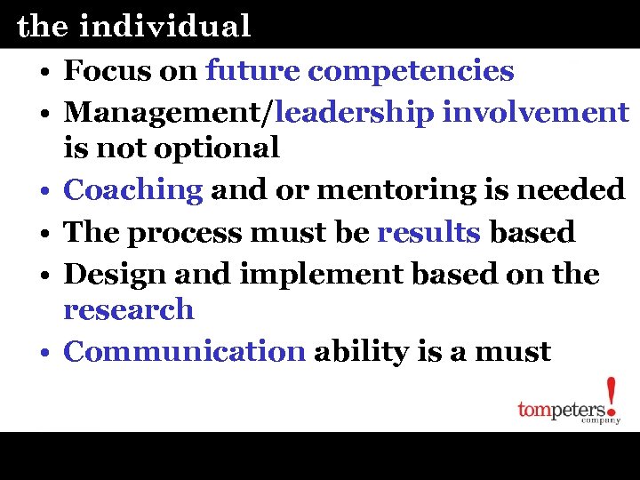 the individual • Focus on future competencies • Management/leadership involvement is not optional •