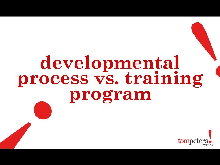 developmental process vs. training program 