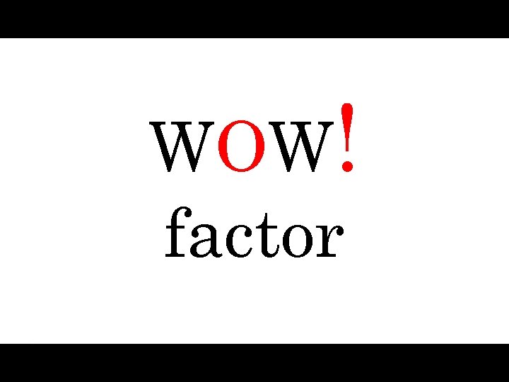 WOW! factor 
