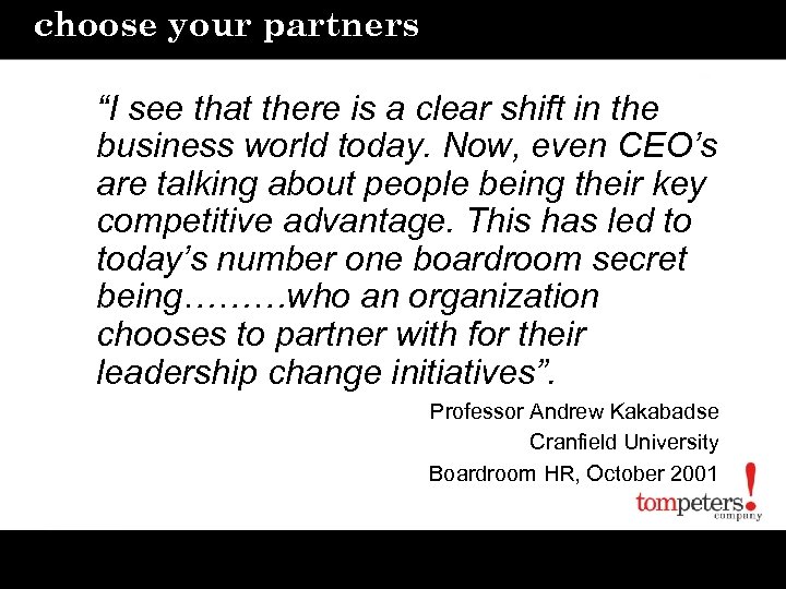 choose your partners “I see that there is a clear shift in the business