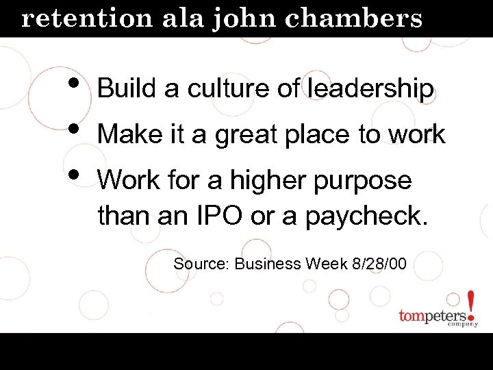 retention ala john chambers • • • Build a culture of leadership Make it