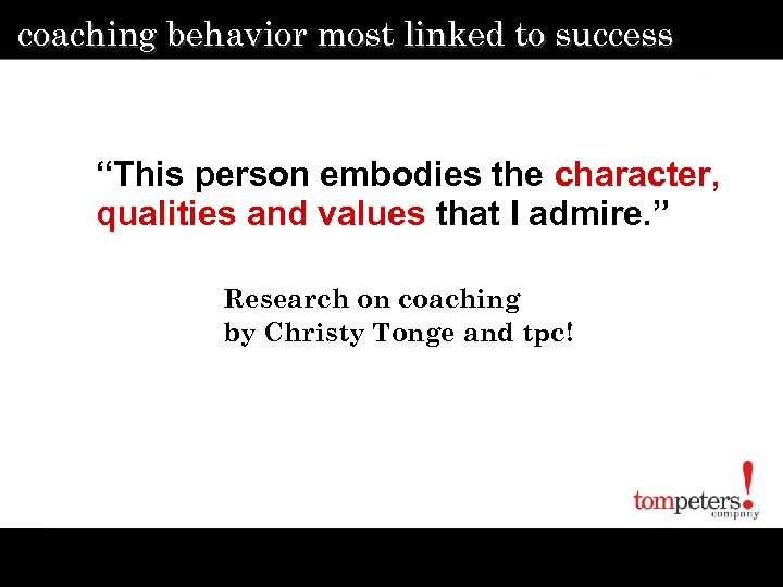coaching behavior most linked to success “This person embodies the character, qualities and values
