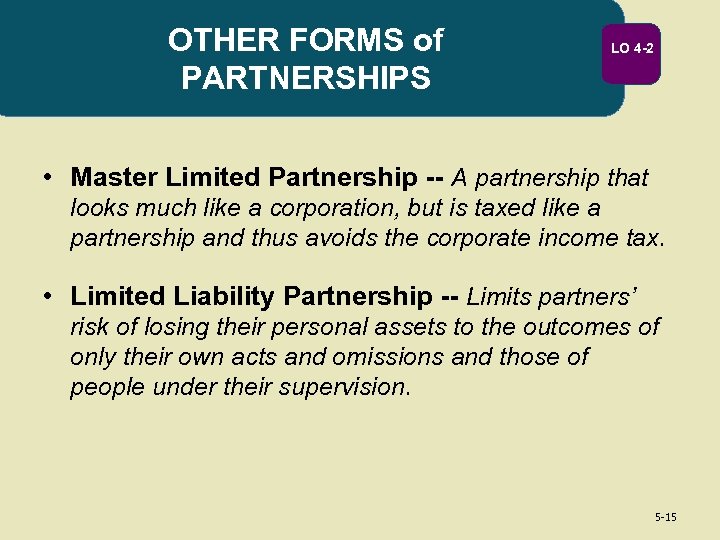 OTHER FORMS of PARTNERSHIPS LO 4 -2 • Master Limited Partnership -- A partnership