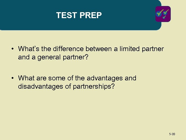 TEST PREP • What’s the difference between a limited partner and a general partner?