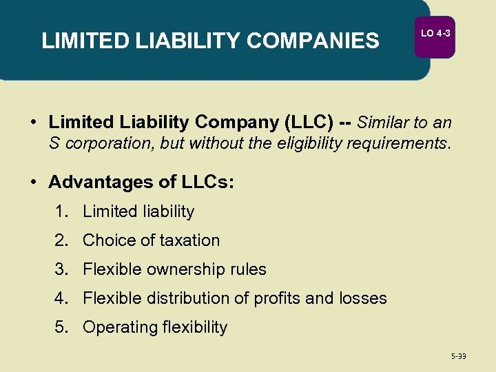 LIMITED LIABILITY COMPANIES LO 4 -3 • Limited Liability Company (LLC) -- Similar to