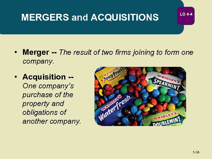 MERGERS and ACQUISITIONS LO 4 -4 • Merger -- The result of two firms