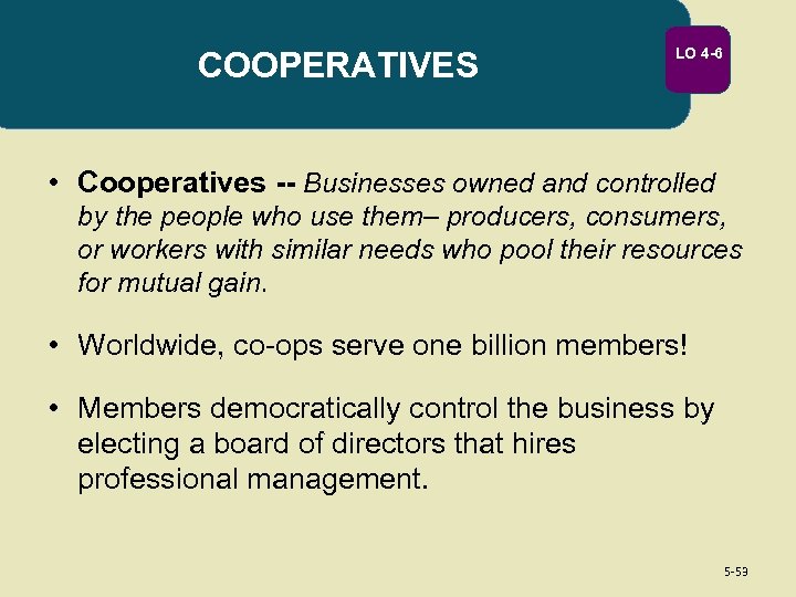 COOPERATIVES LO 4 -6 • Cooperatives -- Businesses owned and controlled by the people