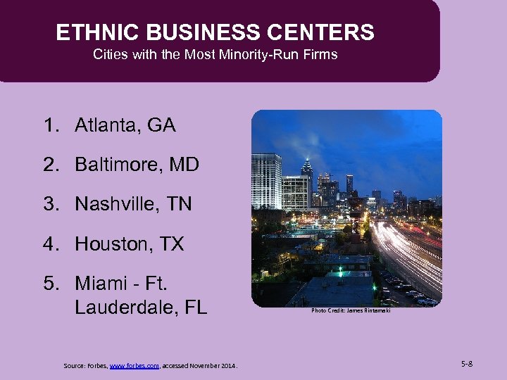 ETHNIC BUSINESS CENTERS Cities with the Most Minority-Run Firms 1. Atlanta, GA 2. Baltimore,