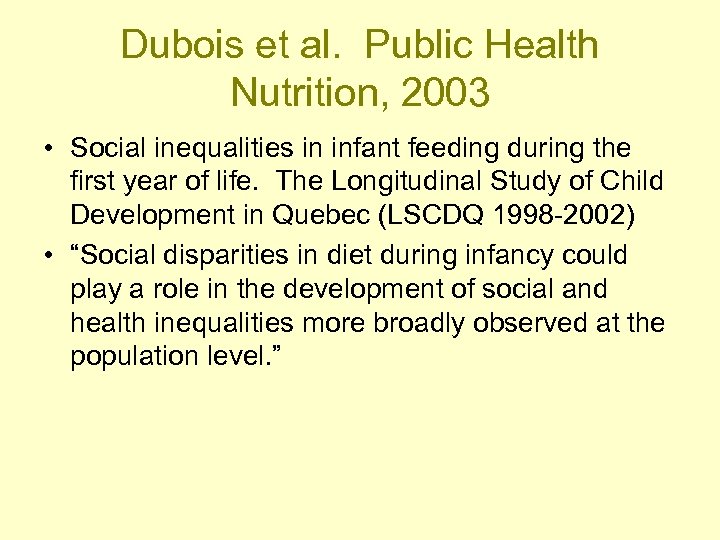 Dubois et al. Public Health Nutrition, 2003 • Social inequalities in infant feeding during