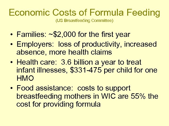 Economic Costs of Formula Feeding (US Breastfeeding Committee) • Families: ~$2, 000 for the
