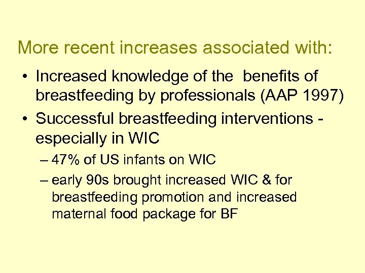 More recent increases associated with: • Increased knowledge of the benefits of breastfeeding by