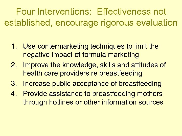 Four Interventions: Effectiveness not established, encourage rigorous evaluation 1. Use contermarketing techniques to limit